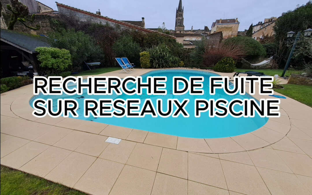 RECHERCHE DE FUITE SUR RESEAUX PISCINE